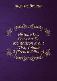 Histoire Des Couvents De Montbrison Avant 1793, Volume 2 (French Edition)