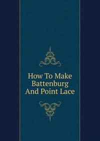 How To Make Battenburg And Point Lace