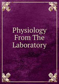 Physiology From The Laboratory