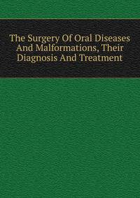 The Surgery Of Oral Diseases And Malformations, Their Diagnosis And Treatment