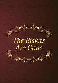 The Biskits Are Gone