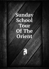 Sunday School Tour Of The Orient