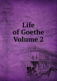 Life of Goethe Volume 2
