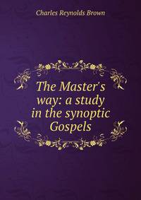 The Master's way: a study in the synoptic Gospels