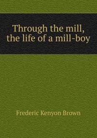 Through the mill, the life of a mill-boy