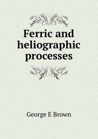 Ferric and heliographic processes