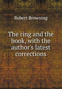 The ring and the book, with the author's latest corrections