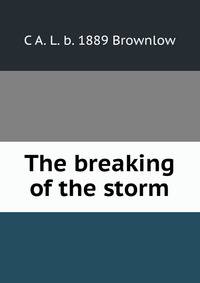 The breaking of the storm