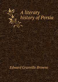 A literary history of Persia