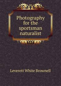 Photography for the sportsman naturalist