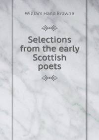 Selections from the early Scottish poets