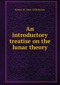 An introductory treatise on the lunar theory