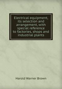 Electrical equipment, its selection and arrangement, with special reference to factories, shops and industrial plants