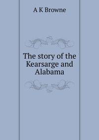 The story of the Kearsarge and Alabama