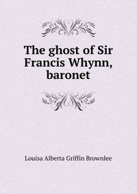 The ghost of Sir Francis Whynn, baronet