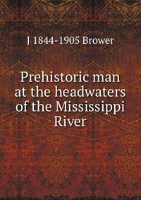 Prehistoric man at the headwaters of the Mississippi River