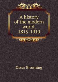 A history of the modern world, 1815-1910