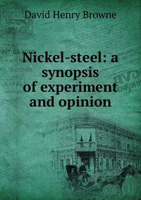 Nickel-steel: a synopsis of experiment and opinion