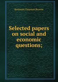 Selected papers on social and economic questions;