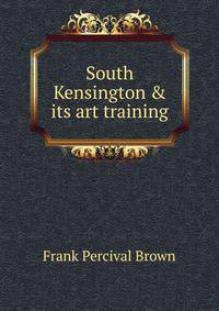 South Kensington &amp; its art training
