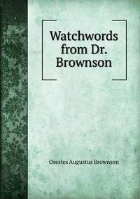 Watchwords from Dr. Brownson