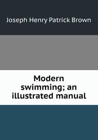 Modern swimming; an illustrated manual