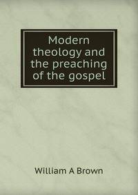 Modern theology and the preaching of the gospel