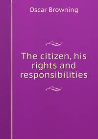 The citizen, his rights and responsibilities