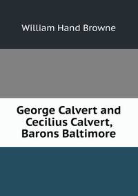 George Calvert and Cecilius Calvert, Barons Baltimore