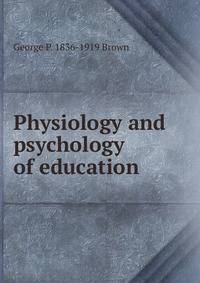 Physiology and psychology of education