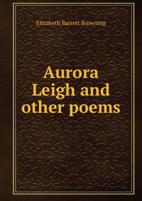 Aurora Leigh and other poems