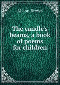 The candle's beams, a book of poems for children