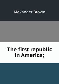 The first republic in America;