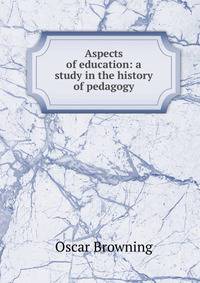 Aspects of education: a study in the history of pedagogy
