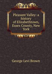 Pleasant Valley: a history of Elizabethtown, Essex County, New York