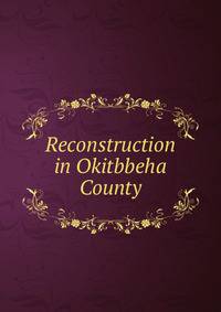 Reconstruction in Okitbbeha County