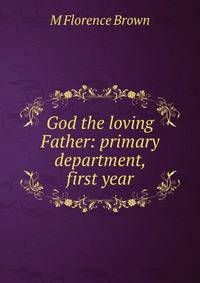 God the loving Father: primary department, first year