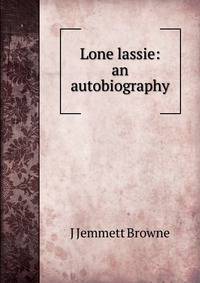 Lone lassie: an autobiography