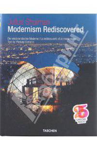 Julius Shulman. Modernism Rediscovered / Die wiederentdeckte Moderne / La redecouverte d