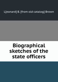 Biographical sketches of the state officers