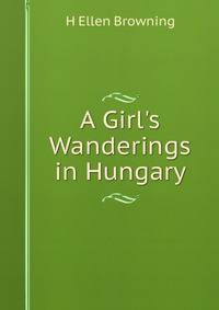 A Girl's Wanderings in Hungary