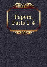 Papers, Parts 1-4