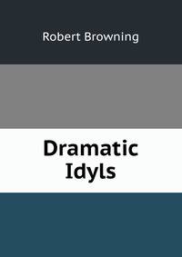 Dramatic Idyls