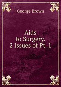 Aids to Surgery. 2 Issues of Pt. 1.