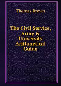 The Civil Service, Army &amp; University Arithmetical Guide