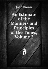 An Estimate of the Manners and Principles of the Times, Volume 2
