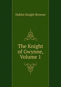 The Knight of Gwynne, Volume 1