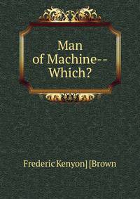Man of Machine--Which?