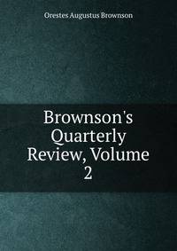 Brownson's Quarterly Review, Volume 2