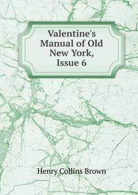 Valentine's Manual of Old New York, Issue 6